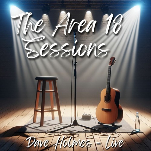 Dave Holmes Live - The Area 18 Sessions