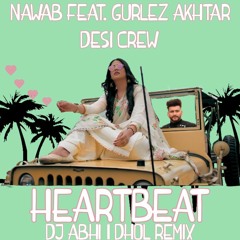 Heart Beat - Nawab Feat. Gurlez Akhtar| Dhol Remix| Desi Crew| DJ Remix| Punjabi Song 2021