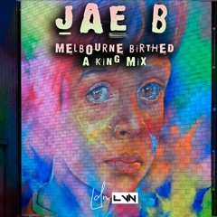 Jae B - Melbourne Birthed A King Mix