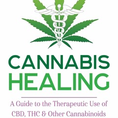 book❤️[READ]✔ Cannabis Healing: A Guide to the Therapeutic Use of CBD, THC, and
