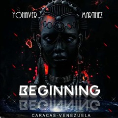 B_E_G_I_N_N_I_N_G_Yoaiver-Martiez