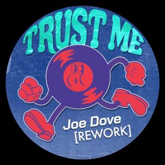 Joe Dove - Trust Me REWORK [FREE DOWNLOAD]