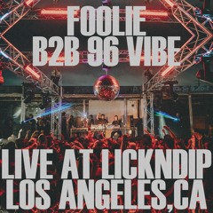 2023.08.11 - FOOLIE B2B 96 VIBE @ LICKNDIP - LOS ANGELES, CA
