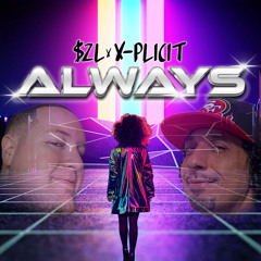 Always(ft. X-Plicit)