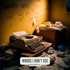 Words I Don’t Use