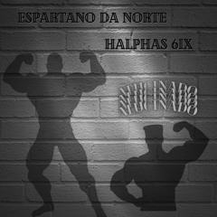 Halphas 6ix & Espartano Da Norte - Alucinado