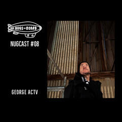 Nugcast #08 - George Actv