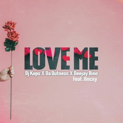 Dj Kops x Da Qutness x Deejay Bino - Love Me (Feat Onxcy)