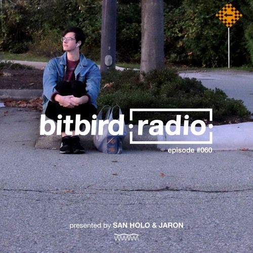 San Holo Presents: bitbird Radio #060 w/ Jaron