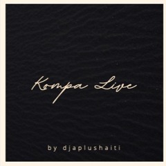 Kompa Live feat. Kai, Enposib, Disip, Zenglen, Nu Look, Klass, T-Vice, Rutshelle & More