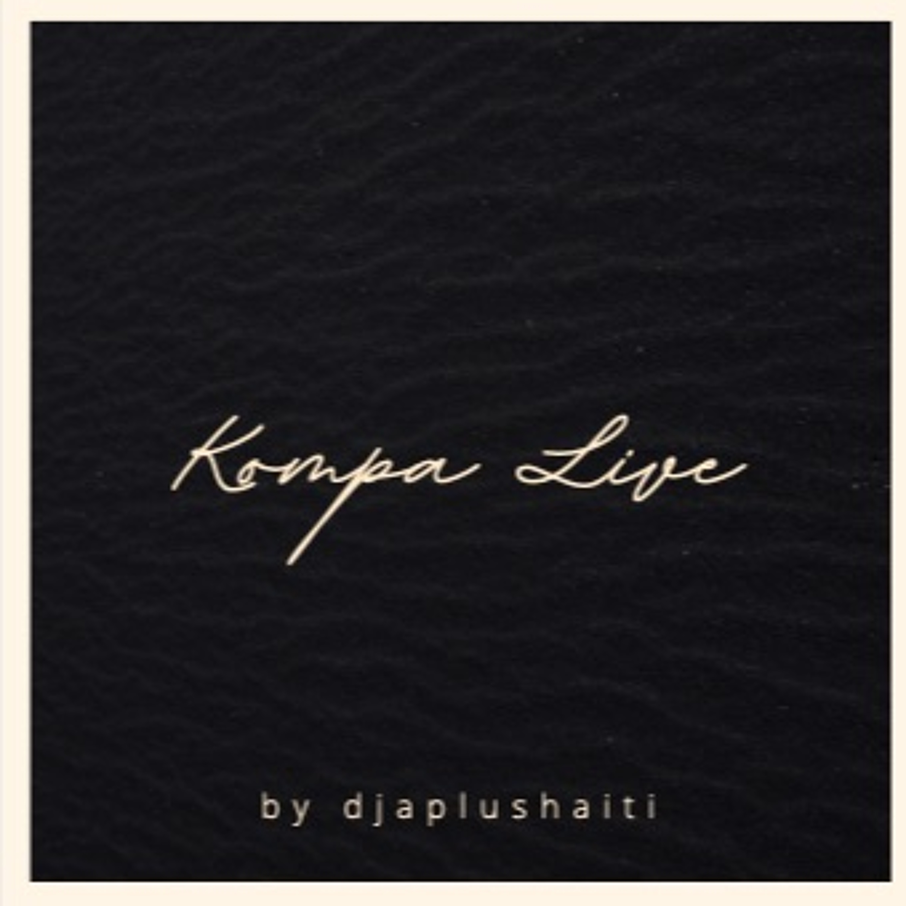 Kompa Live feat. Kai, Enposib, Disip, Zenglen, Nu Look, Klass, T-Vice, Rutshelle & More episode artwork
