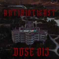 ANTIBIOTICAST DOSE 013 | SANATORIO DE VALONGO | [170 BPM]