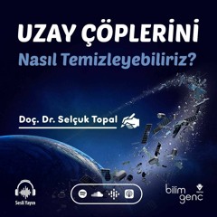 102 - Uzay Çöplerini Nasıl Temizleyebiliriz?