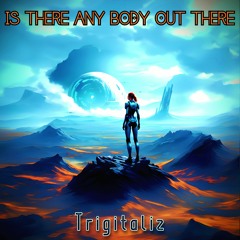 Is There Any Body Out There