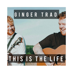This is the life - Ginger Trad