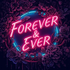 FOREVER & EVER