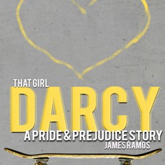 +READ#= That Girl, Darcy: A Pride and Prejudice Story by: James Ramos