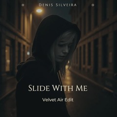Coming Soon Slide With Me (Denis Silveira Velvet Air Edit)