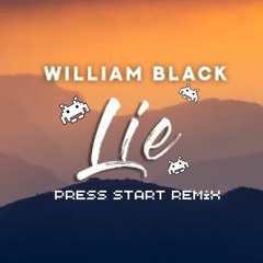 Lie - William Black (PRESS START Remix)
