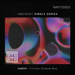 SAMOH - It's Over [Imminent Records]
