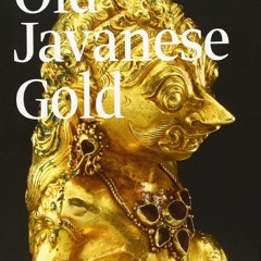 PDF_ Old Javanese Gold: The Hunter Thompson Collection at the Yale University Ar
