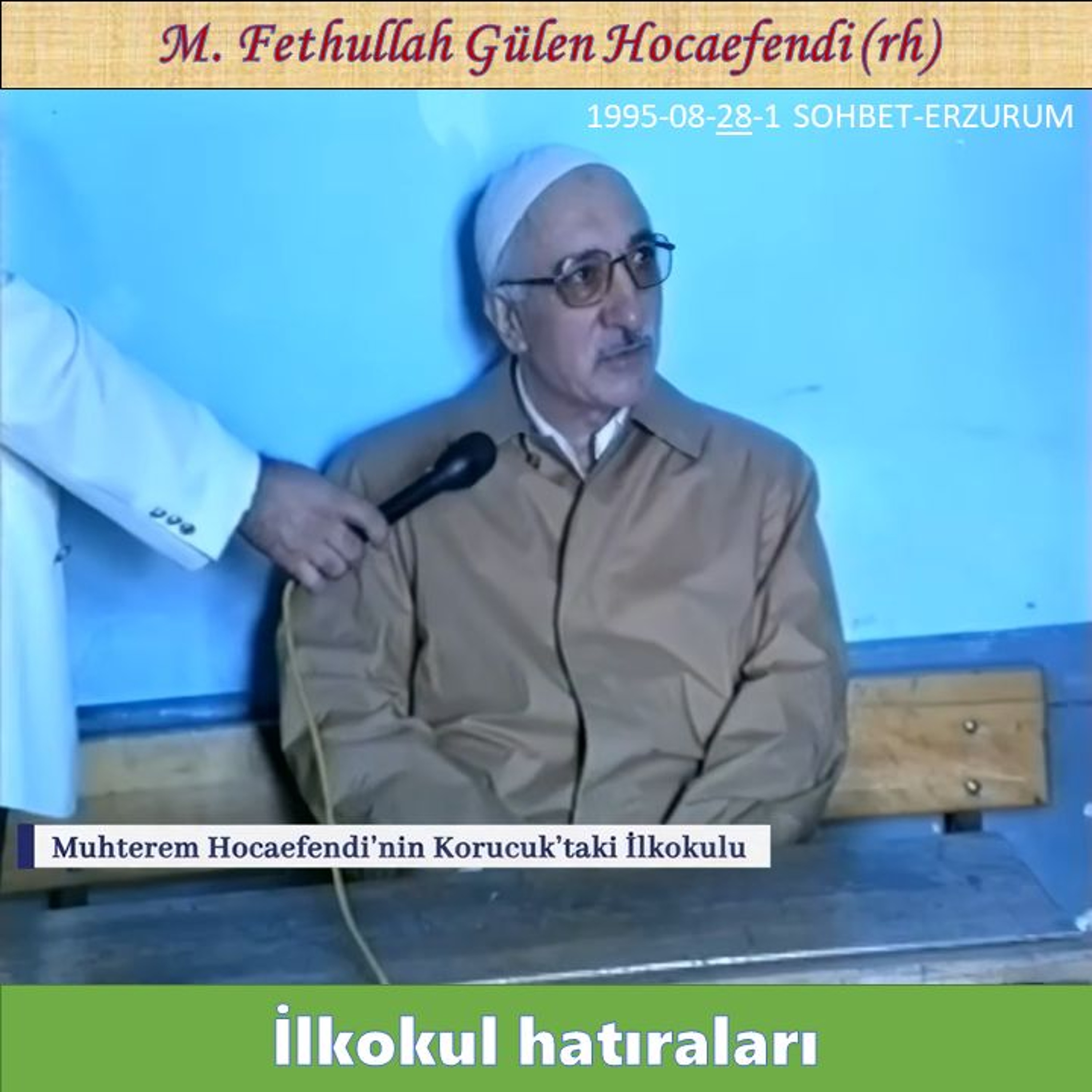 1995-08-28-1 SOHBET-ERZURUM - Korucuk’ta okuduğu İlkokulu ziyaretinde - M. F. Gülen Hocaefendi