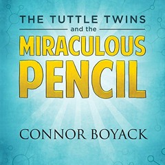 [ACCESS] EBOOK 💚 The Tuttle Twins and the Miraculous Pencil by  Connor Boyack,Nancy