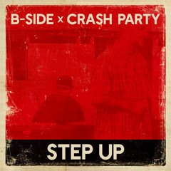 B-Side X Crash Party - Step Up