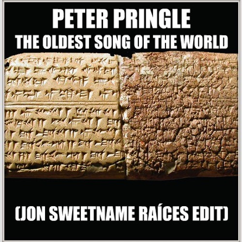 Peter Pringle - The Oldest song in the world(Jon Sweetname Raíces Edit)