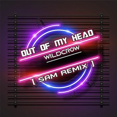 Wildcrow - Out Of My Head [NEAL Remix](Prev SAM)!!Free Download!!