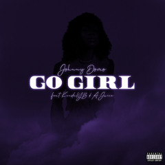 Go Girl (feat. KendalYB and A-Juice)
