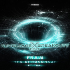 Fraw - The Chrononaut (Breakoutt x Revoltage Edit) [FREE DOWNLOAD]