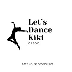#191 Caboo - Let's Dance Kiki 2025 House Session 001