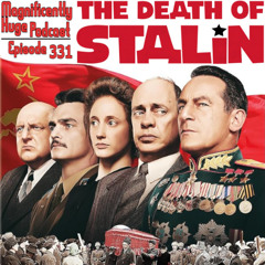 Episode 331 - The Death of Stalin Is Totally About Another Country In The Past