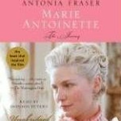 [Access] PDF 📝 Marie Antoinette: The Journey by  Antonia Fraser &  Donada Peters KIN