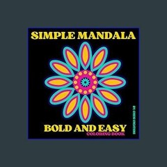 Read ebook [PDF] 💖 Simple Mandala Coloring Book: Simple Designs with Bold Lines for Stress Relief