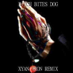 Cecile Believe - Bitch Bites Dog - Xyan Xeon Remix