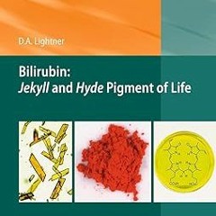 (Read Pdf!) Bilirubin: Jekyll and Hyde Pigment of Life: Pursuit of Its Structure Through Two Wo