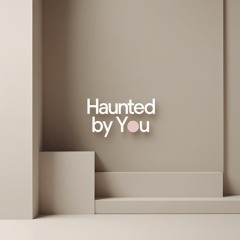Haunted by You