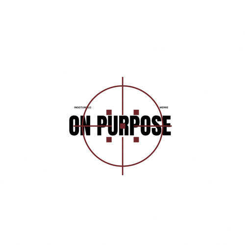 on purpose. w/ Merre (prod by Maktaller)
