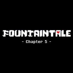 FOUNTAINTALE Chapter 5 - Monsters