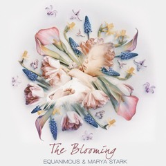 Equanimous & Marya Stark - The Blooming