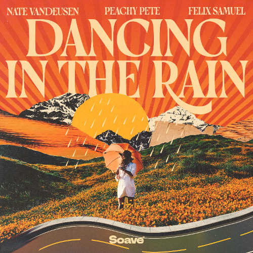Nate VanDeusen & Peachy Pete - Dancing In The Rain (feat. Felix Samuel)