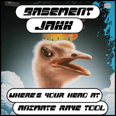 BASEMENT JAXX - WHERE'S YOUR HEAD AT (ANIMATE RAVE TOOL)