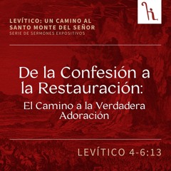De la Confesión a la Restauración: El Camino a la Verdadera Adoración