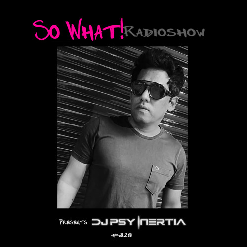 So What Radioshow 328/Dj Psy Inertia