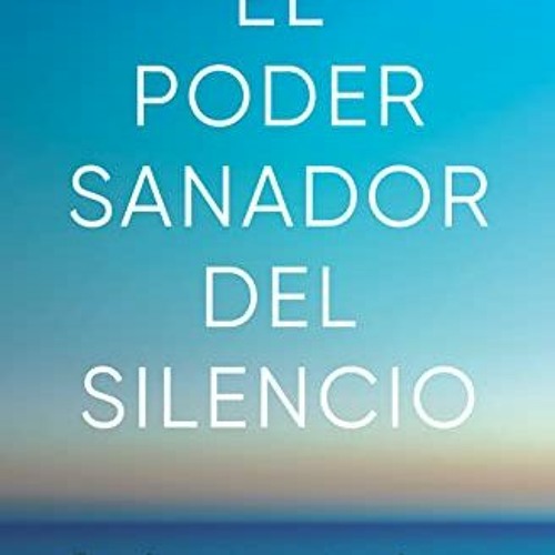 [EBOOK] ✨ El poder sanador del silencio: Transforma tu mente y alcanza el bienestar a través de la