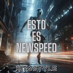 XITOSTYLE - ESTO ES NEWSPEED (PREVIA)