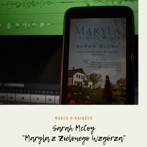Dlaczego Maryla Myślała O Sprzedaży Zielonego Wzgórza Stream Sarah McCoy "Maryla z Zielonego Wzgórza" by Rzecz o książce