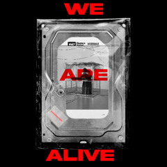 #WEAREALIVE